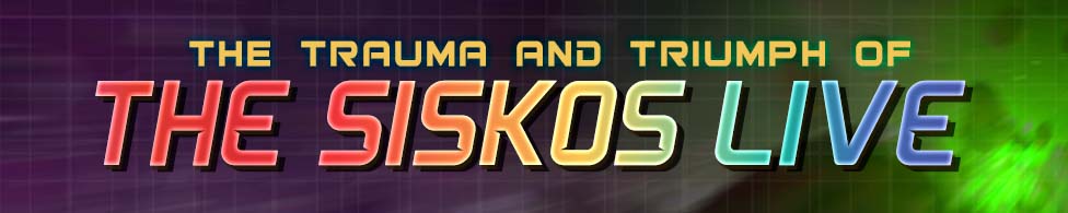 THE TRAUMA AND TRIUMPH OF THE SISKOS LIVE!