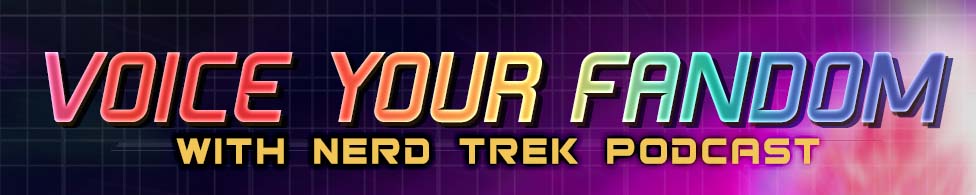 Voice Your Fandom! With Nerd Trek Podcast