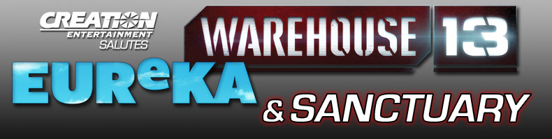 Creation Salutes EUREKA, WAREHOUSE 13 & SANCTUARY