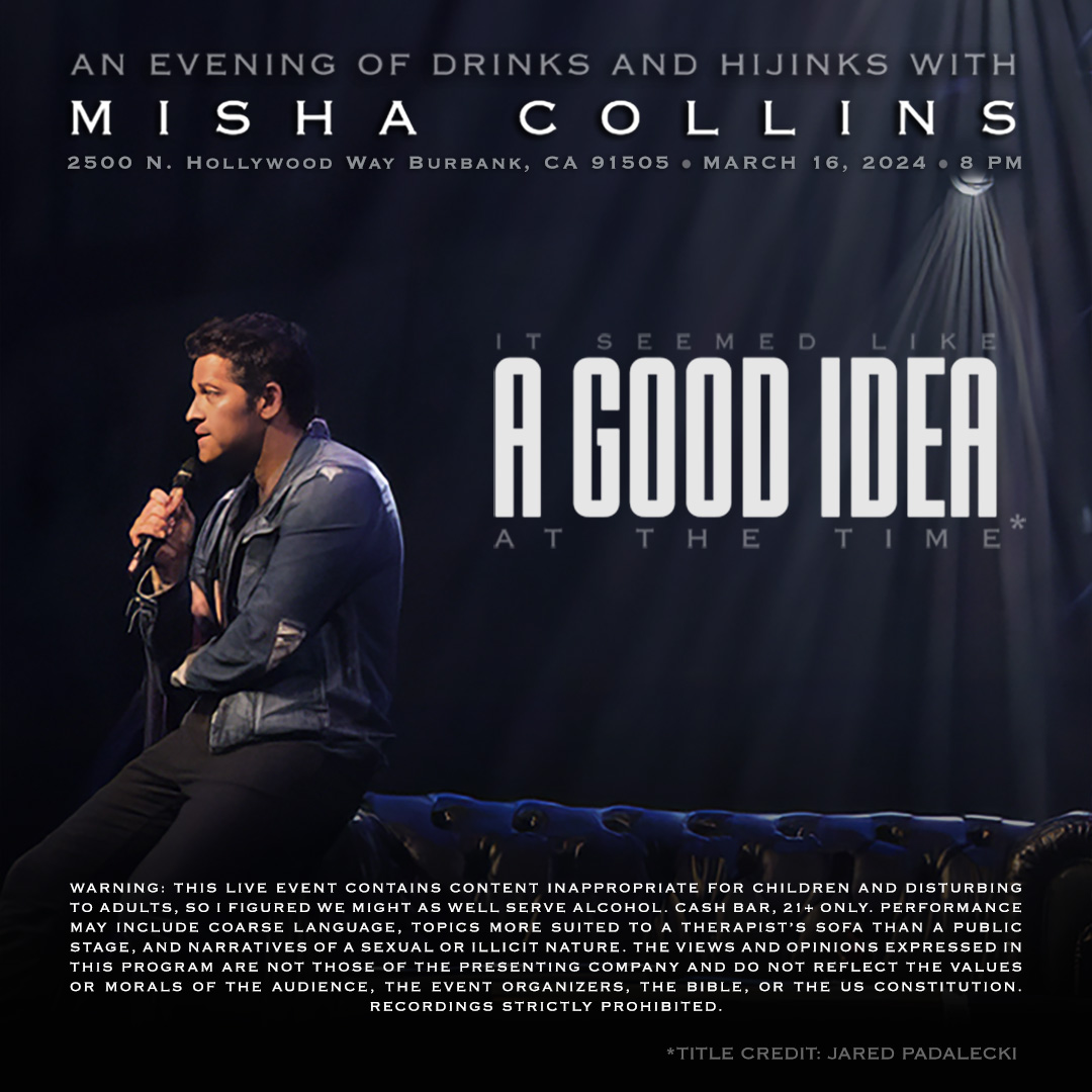 It Seemed Like A GOOD IDEA at the Time* with Misha Collins