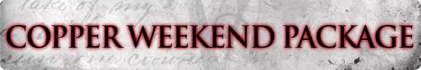 Copper Weekend Package